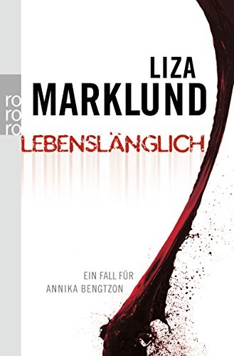 Liza Marklund: Lebenslänglich (Paperback, 2010, Rowohlt Taschenbuch)