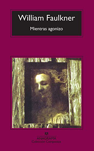 Jesús Zulaika Goicoechea, William Faulkner: Mientras agonizo (Paperback, Editorial Anagrama)