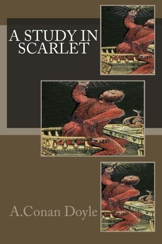 Arthur Conan Doyle: A Study in Scarlet (2014, CreateSpace Independent Publishing Platform)