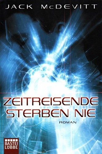 Jack McDevitt, Frauke Meier: Zeitreisende sterben nie (German language, 2011, Bastei Entertainment in der Bastei Lübbe AG)