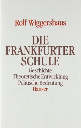 Rolf Wiggershaus: Die Frankfurter Schule (Hardcover, German language, 1986, Carl Hanser Verlag)