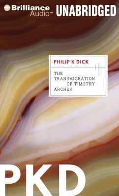 Philip K. Dick: The Transmigration of Timothy Archer                            Valis (2011, Brilliance Corporation)