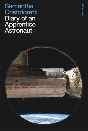Samantha Cristoforetti: Diary of an Apprentice Astronaut (2020, Penguin Books, Limited)