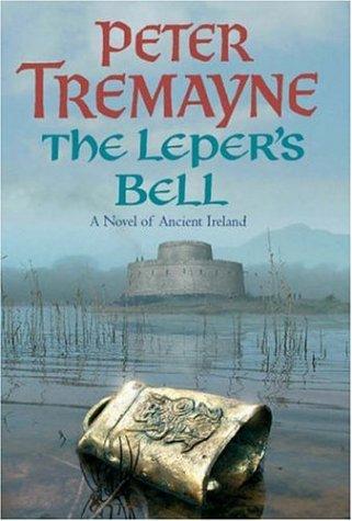 Peter Tremayne: The Leper's Bell (Hardcover, 2004, Headline Book Publishing)