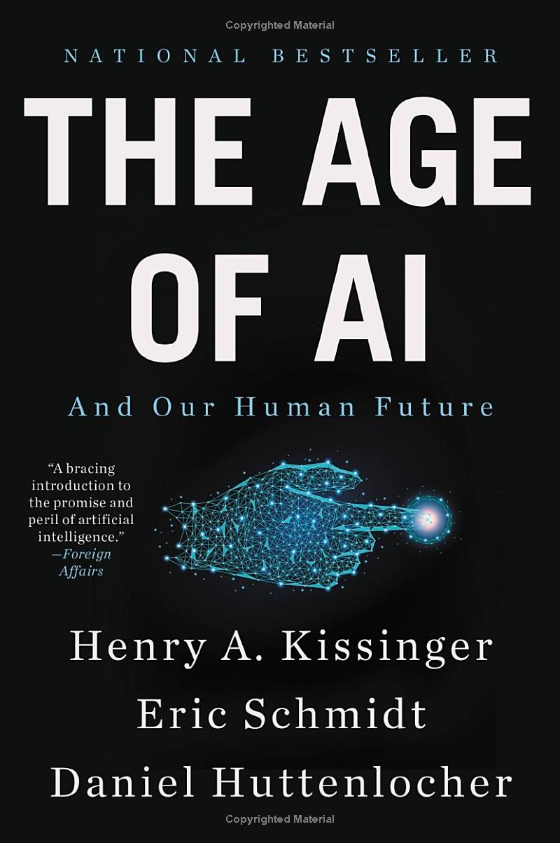 Eric Schmidt, Daniel Huttenlocher, Henry A. Kissinger: Age of A. I. (2021, Hodder & Stoughton)