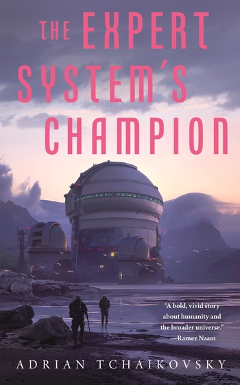 Adrian Tchaikovsky: The Expert System's Champion (2021, Tom Doherty Associates)
