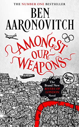 Ben Aaronovitch: Amongst Our Weapons (2022, Orion)