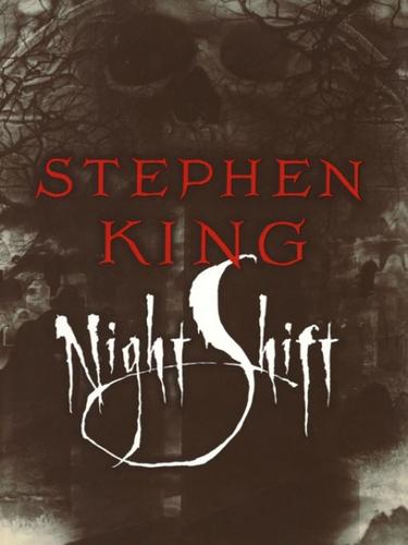 Stephen King: Night Shift (2008, Knopf Doubleday Publishing Group)
