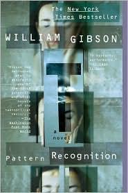 William Gibson: Pattern recognition (2004, Berkley)