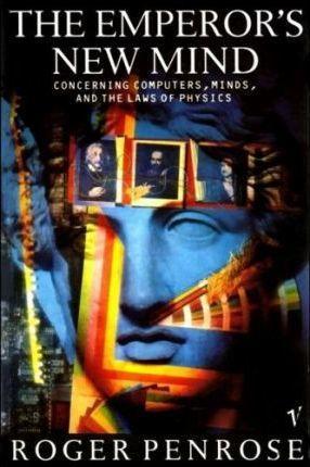 Roger Penrose: The emperor's new mind (1989)