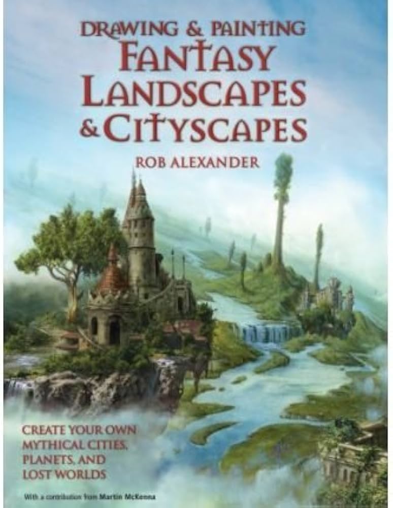 Rob Alexander: Drawing and Painting Fantasy Landscapes and Cityscapes (Paperback, Barron's Educational Series)
