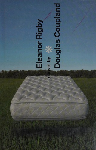 Douglas Coupland: Eleanor Rigby (2004, Random House Canada)