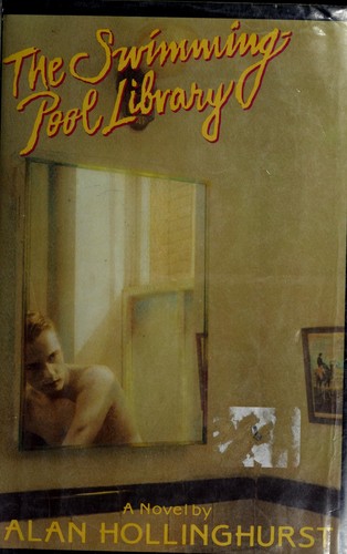 Alan Hollinghurst: The swimming pool library (1988, Random House)