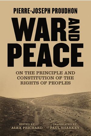 Pierre-Joseph Proudhon: War and Peace (Paperback, AK Press)