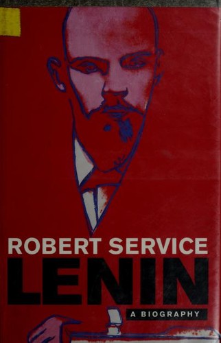 Robert Service: Lenin--a biography (2000, Harvard University Press)