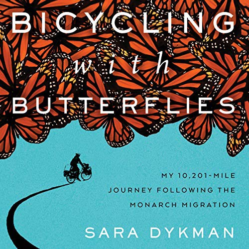 Sara Dykman: Bicycling with Butterflies (2021, Workman Publishing Co. Inc and Blackstone Publishing)