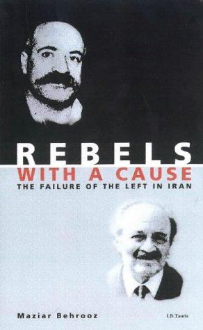 Maziar Behrooz: Rebels With A Cause (Hardcover, 1999, I. B. Tauris)