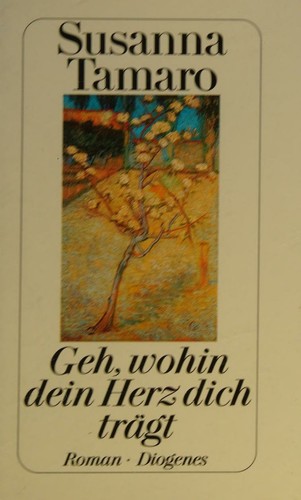 Susanna Tamaro: Geh, wohin dein Herz dich trägt (Hardcover, German language, 1994, Diogenes)