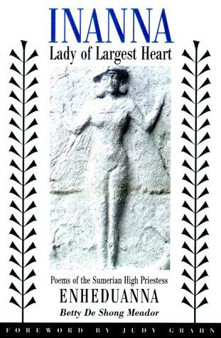 Betty De Shong Meador, Enheduanna: Inanna, Lady of Largest Heart (Paperback, 2001, University of Texas Press)