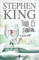 Stephen King: Todo Es Eventual / Everything's Eventual (Spanish language, 2004, Plaza y Janes)