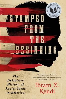 Ibram X. Kendi: Stamped from the beginning : the definitive history of racist ideas in America (2016, Nation Books)