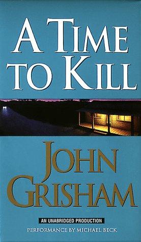 John Grisham: A Time to Kill (John Grishham) (AudiobookFormat, 1998, Random House Audio)