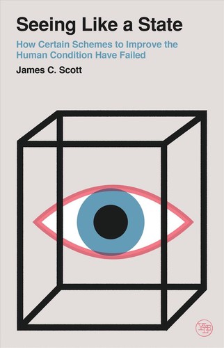 James C. Scott: Seeing Like a State (2020, Yale University Press)