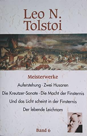 Leo Tolstoy: Auferstehung/Zwei Husaren/Die Kreutzer-Sonate/Die Macht der Finsternis/Und das Licht scheint in der Finsternis (German language, 2000, Bertelsmann Lesering)