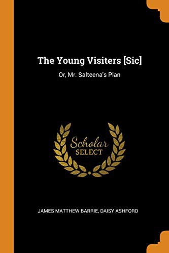 Daisy Ashford, James Matthew Barrie: The Young Visiters [Sic] (Paperback, 2018, Franklin Classics Trade Press)