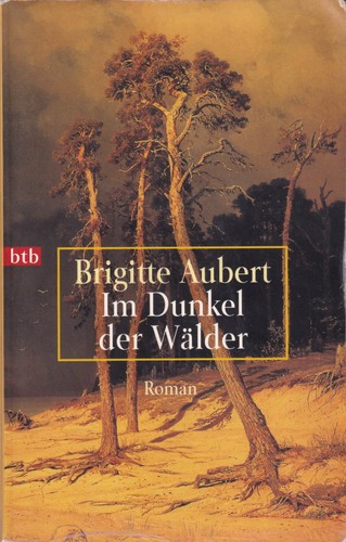Brigitte Aubert: Im Dunkel der Wälder (German language, 1997, btb)