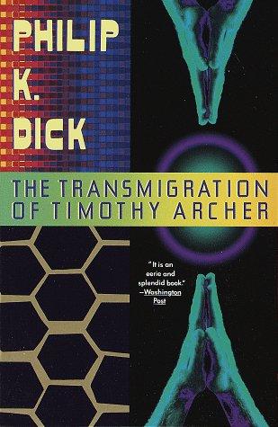 Philip K. Dick: The Transmigration of Timothy Archer (1991, Vintage Books)