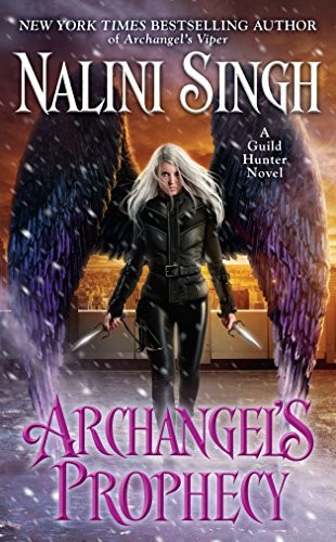 Nalini Singh: Archangel's Prophecy (A Guild Hunter Novel Book 11) (2018, Berkley)
