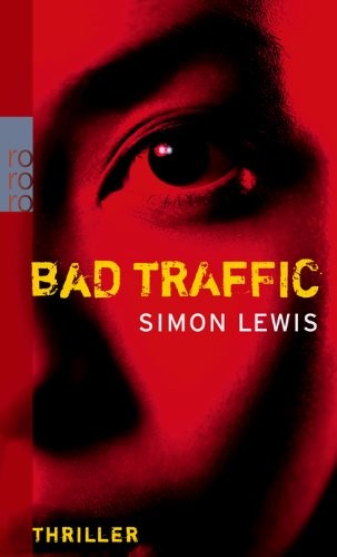 Simon Lewis: Bad Traffic (Paperback, Deutsch language, 2009, Rowohlt Taschenbuch Verla)