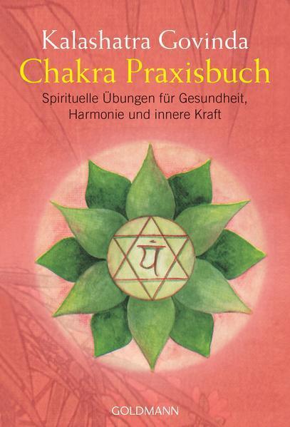 Kalashatra Govinda: Chakra Praxisbuch (German language, 2006, Goldmann)
