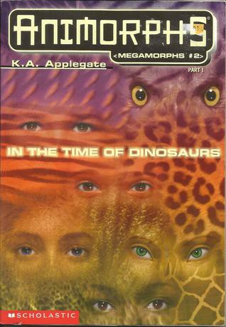 Katherine A. Applegate: In the Time of Dinosaurs PartII (Animorphs, Megamorphs 2) (Paperback, 1998, Scholastic)