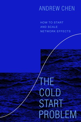 Andrew Chen: Cold Start Problem (2021, Penguin Random House)