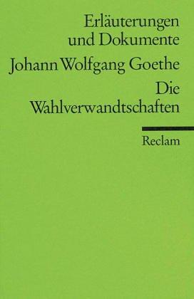 Johann Wolfgang von Goethe, Ursula Ritzenhoff: Die Wahlverwandtschaften (Paperback, German language, 2002, Reclam, Ditzingen)