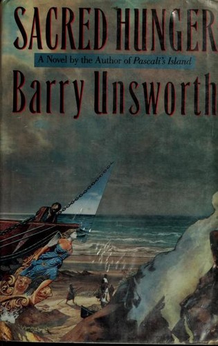 Barry Unsworth: Sacred hunger (1992, Doubleday)