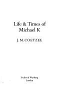 J. M. Coetzee: Life & times of Michael K (1983, Secker & Warburg)