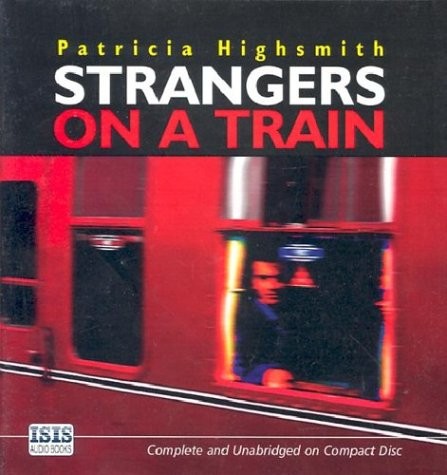 Patricia Highsmith: Strangers On A Train (2000, Isis Audio Books)