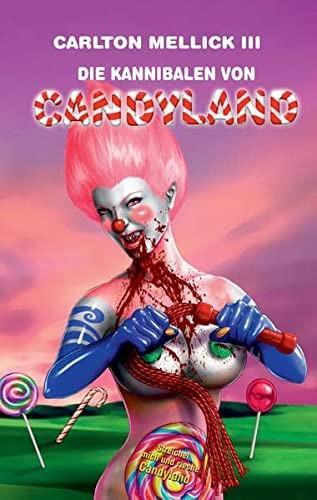 Carlton Mellick III: Die Kannibalen von Candyland (Hardcover, Deutsch language, 2010, Festa)