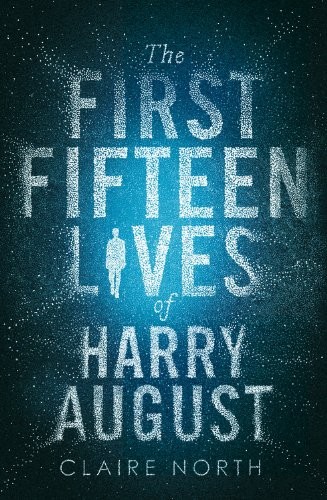 Catherine Webb: The First Fifteen Lives of Harry August (Hardcover, 2014, Redhook)