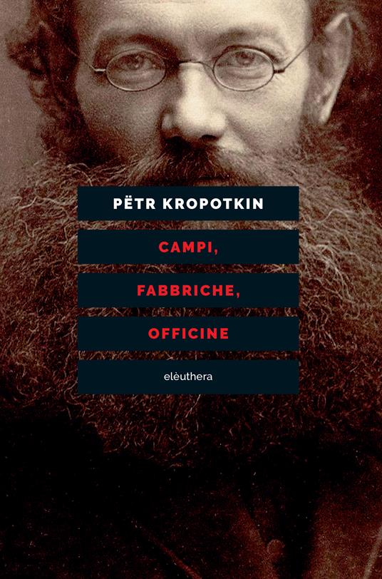 Peter Kropotkin: Campi, fabbriche, officine (Paperback, Italiano language, 2023, Elèuthera)