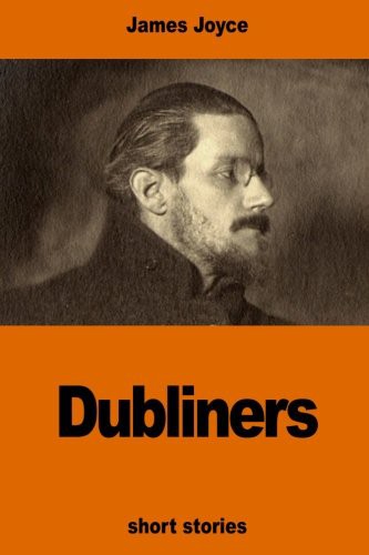 James Joyce: Dubliners (Paperback, 2016, CreateSpace Independent Publishing Platform, Createspace Independent Publishing Platform)