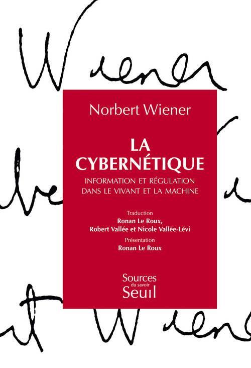 Norbert Wiener: La cybernétique (French language, 2014, Éditions du Seuil)