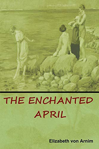 Elizabeth von Arnim: The Enchanted April (Paperback, 2018, Indoeuropeanpublishing.com, IndoEuropeanPublishing.com)