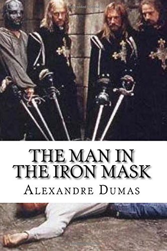 Alexandre Dumas: The Man in the Iron Mask (Paperback, 2017, CreateSpace Independent Publishing Platform, Createspace Independent Publishing Platform)