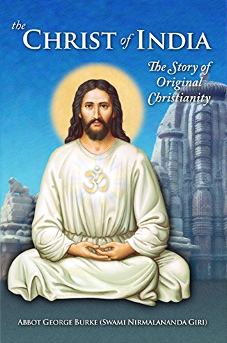 Abbot George Burke (Swami Nirmalananda Giri): The Christ of India (Paperback, 2018, Light of the Spirit Press)