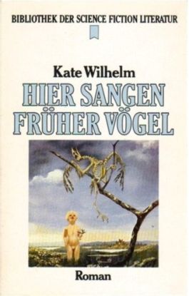 Kate Wilhelm: Hier sangen früher Vögel (Paperback, Deutsch language, 1977, Heyne)