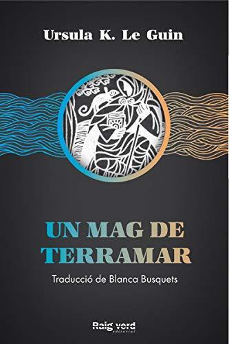Ursula K. Le Guin, Rob Inglis: Un mag de Terramar (Catalan language, 2020)